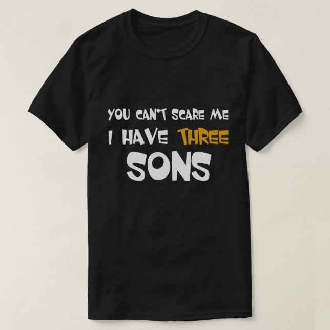 I Have Three Sons Fathers Day Gifts T-Shirt (Design Front)