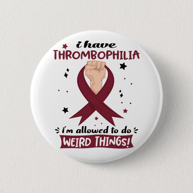 I Have Thrombophilia I'm Allowed To Do Weird Thing 2 Inch Round Button (Front)