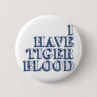 I Have Tiger Blood 2 Inch Round Button