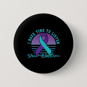 I Have Time Listen You Problem Suicide Prevention 2 Inch Round Button