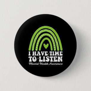 I Have Time To Listen For Mental Health Awareness 2 Inch Round Button