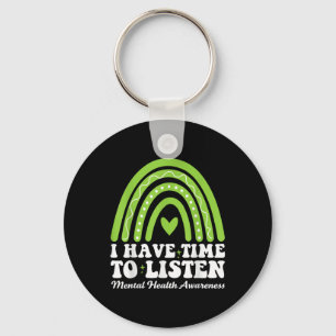 I Have Time To Listen For Mental Health Awareness Keychain