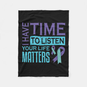 I Have Time To Listen Life Problems Suicide Awaren Fleece Blanket