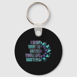 I Have Time To Listen Life Problems Suicide Awaren Keychain