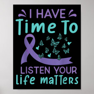 I Have Time To Listen Life S Suicide Awareness _2  Poster