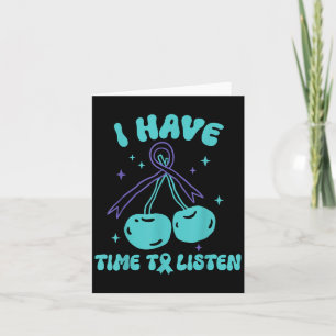 I Have Time To Listen Mental Health &amp; Suicide  Card