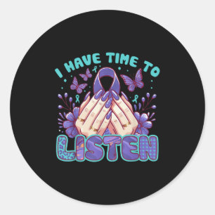 I Have Time To Listen Mental Health &amp; Suicide  Classic Round Sticker