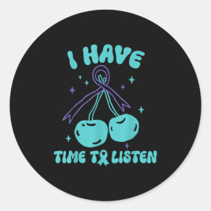 I Have Time To Listen Mental Health &amp; Suicide  Classic Round Sticker