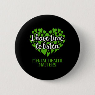 I Have Time To Listen Mental Health Awareness 2 Inch Round Button
