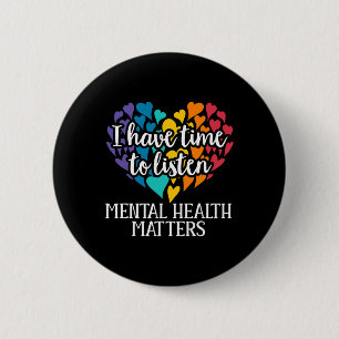 I Have Time To Listen Mental Health Awareness Matt 2 Inch Round Button