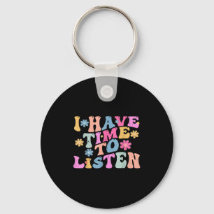 I Have Time To Listen Mental Health Month Suicide  Keychain