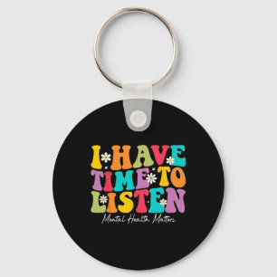 I Have Time To Listen Mental Health Problems Keychain