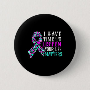 I Have Time To Listen Mental Health Suicide Awaren 2 Inch Round Button