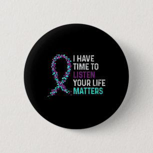 I Have Time To Listen Mental Health Suicide Awaren 2 Inch Round Button