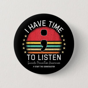 I Have Time To Listen Mental Health Suicide Awaren 2 Inch Round Button