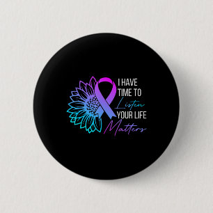 I Have Time To Listen Mental Health Suicide Awaren 2 Inch Round Button