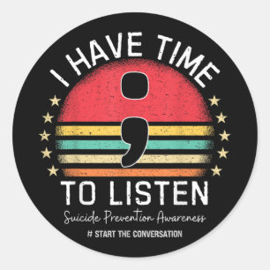 I Have Time To Listen Mental Health Suicide Awaren Classic Round Sticker