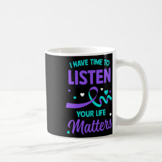 I Have Time To Listen Mental Health Suicide Awaren Coffee Mug