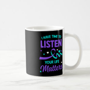 I Have Time To Listen Mental Health Suicide Awaren Coffee Mug