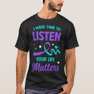 I Have Time To Listen Mental Health Suicide Awaren T-Shirt