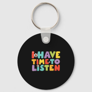 I Have Time To Listen Mental Health Suicide Preven Keychain