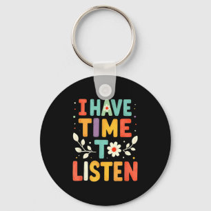 I Have Time To Listen Mental Health Suicide Preven Keychain