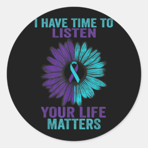 I Have Time To Listen Prevention Awareness Suower Classic Round Sticker