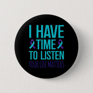 I Have Time To Listen Suicide Awareness 2 Inch Round Button