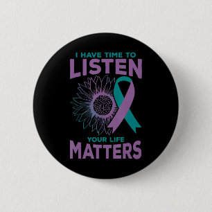 I Have Time To Listen Suicide Awareness Counsellor 2 Inch Round Button