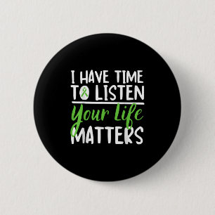I Have Time To Listen Suicide Awareness Mental Hea 2 Inch Round Button