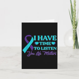I Have Time To Listen Suicide Awareness Mental Hea Card