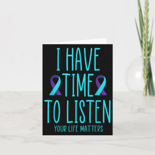 I Have Time To Listen Suicide Awareness Mental Hea Card