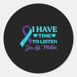 I Have Time To Listen Suicide Awareness Mental Hea Classic Round Sticker