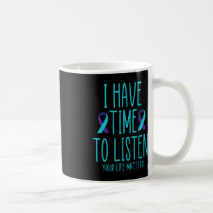 I Have Time To Listen Suicide Awareness Mental Hea Coffee Mug