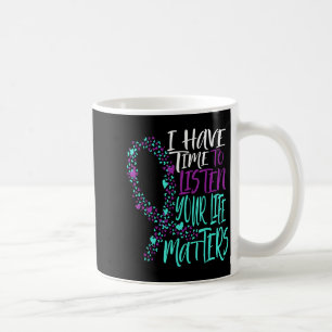 I Have Time To Listen Suicide Awareness Mental Hea Coffee Mug