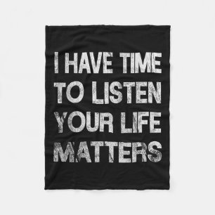 I Have Time To Listen Suicide Awareness Mental Hea Fleece Blanket