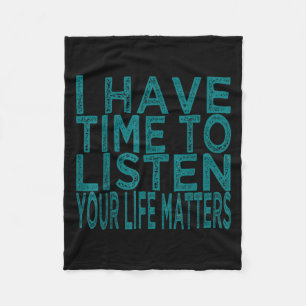 I Have Time To Listen Suicide Awareness Mental Hea Fleece Blanket
