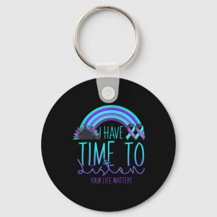 I Have Time To Listen Suicide Awareness Mental Hea Keychain
