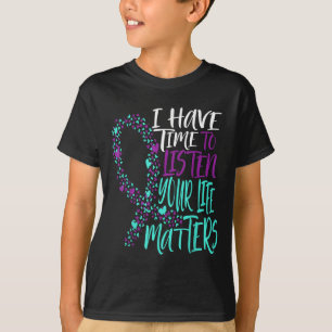 I Have Time To Listen Suicide Awareness Mental Hea T-Shirt