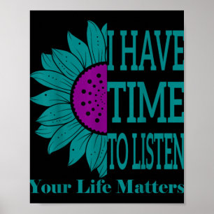 I Have Time To Listen Suicide Awareness Mental Sun Poster