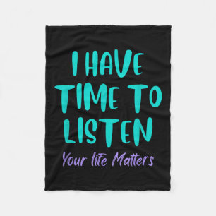 I Have Time To Listen Suicide Awareness Prevention Fleece Blanket