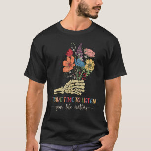 I Have Time to Listen Suicide Awareness Skeleton W T-Shirt