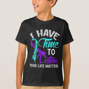 I Have Time To Listen Suicide Awareness Suicide Aw T-Shirt