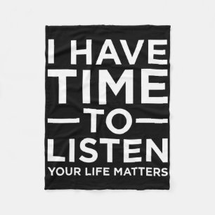 I Have Time To Listen Suicide Awareness Support Gr Fleece Blanket