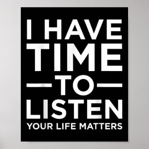 I Have Time To Listen Suicide Awareness Support Gr Poster