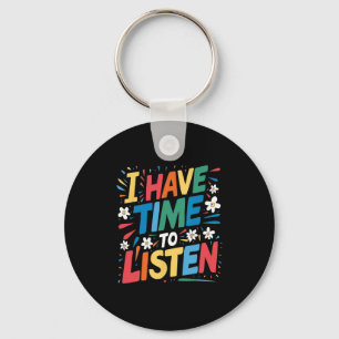 I Have Time To Listen Suicide Mental Health Awaren Keychain