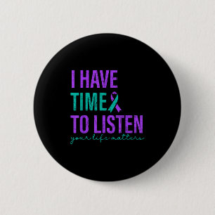 I Have Time To Listen Suicide Prevention Awareness 2 Inch Round Button
