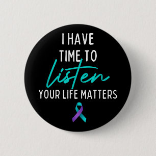 I Have Time To Listen Suicide Prevention Awareness 2 Inch Round Button