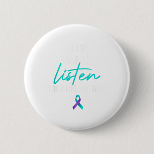 I Have Time To Listen Suicide Prevention Awareness 2 Inch Round Button