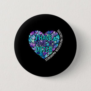 I Have Time To Listen Suicide Prevention Awareness 2 Inch Round Button